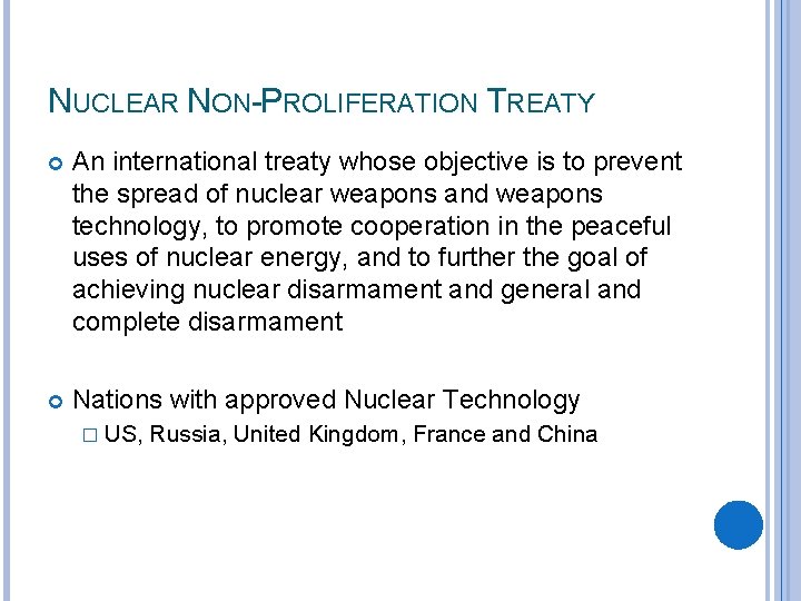 NUCLEAR NON-PROLIFERATION TREATY An international treaty whose objective is to prevent the spread of