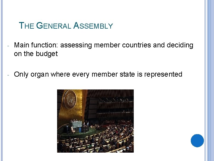 THE GENERAL ASSEMBLY - Main function: assessing member countries and deciding on the budget