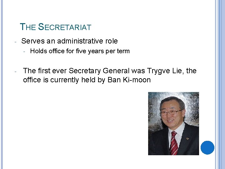 THE SECRETARIAT - Serves an administrative role - - Holds office for five years