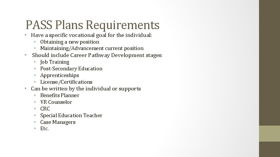 PASS Plans Requirements • Have a specific vocational goal for the individual: • Obtaining