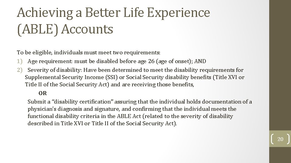 Achieving a Better Life Experience (ABLE) Accounts To be eligible, individuals must meet two