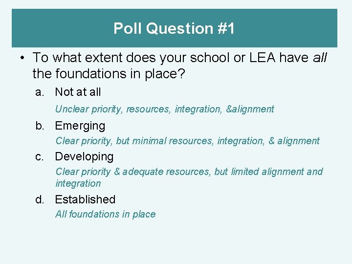 Poll Question #1 • To what extent does your school or LEA have all