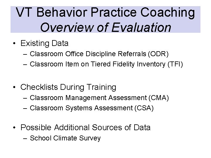 VT Behavior Practice Coaching Overview of Evaluation • Existing Data – Classroom Office Discipline