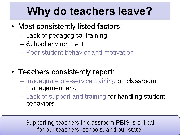 Why do teachers leave? • Most consistently listed factors: – Lack of pedagogical training