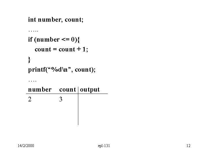 int number, count; …. . if (number <= 0){ count = count + 1;