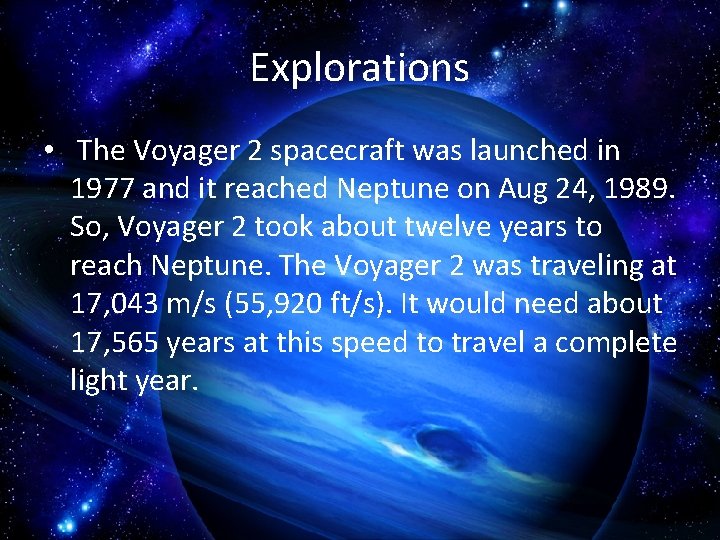 Explorations • The Voyager 2 spacecraft was launched in 1977 and it reached Neptune