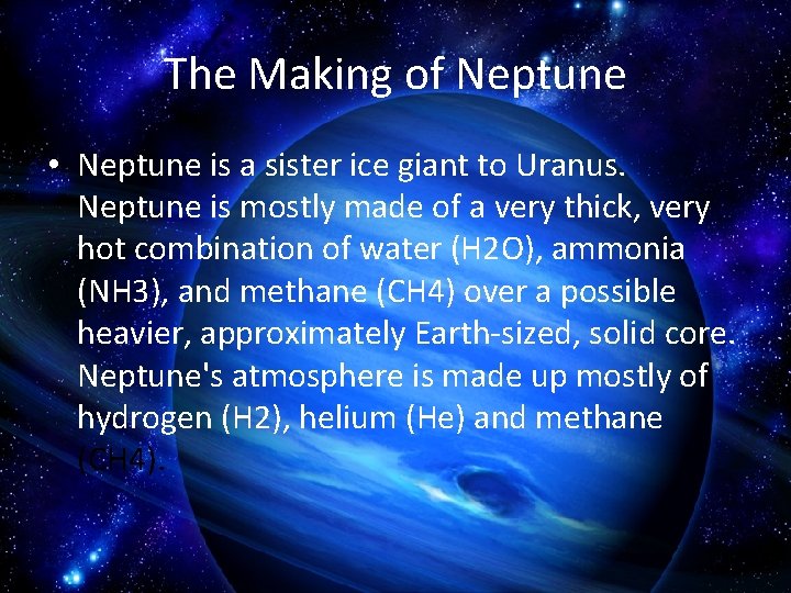 The Making of Neptune • Neptune is a sister ice giant to Uranus. Neptune