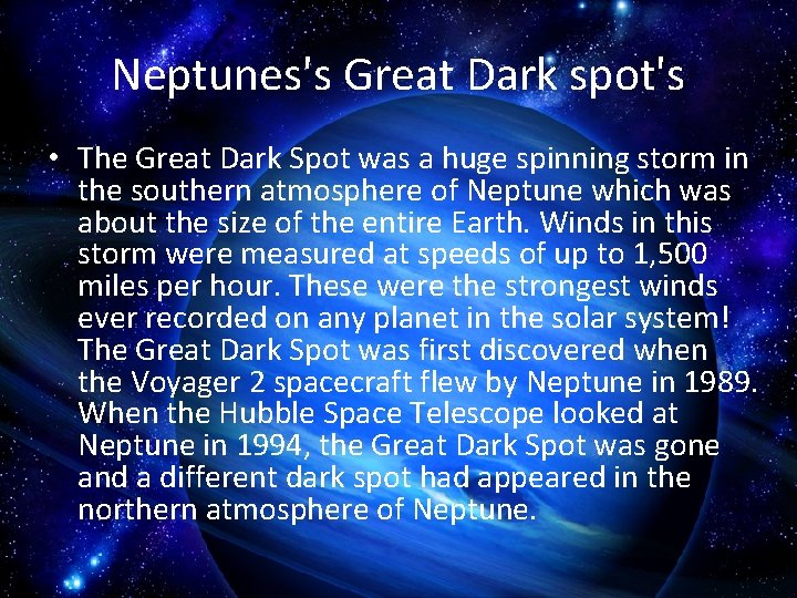 Neptunes's Great Dark spot's • The Great Dark Spot was a huge spinning storm