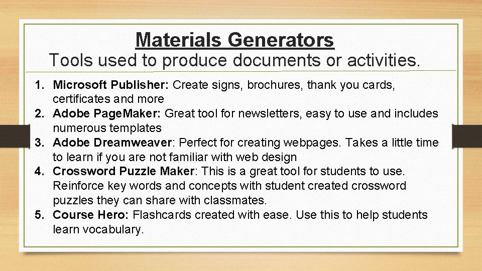 Materials Generators Tools used to produce documents or activities. 1. Microsoft Publisher: Create signs,