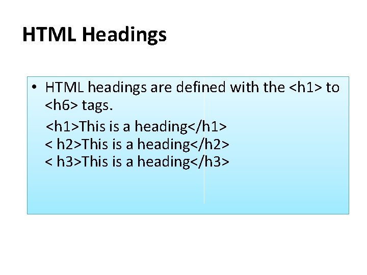 HTML Headings • HTML headings are defined with the <h 1> to <h 6>