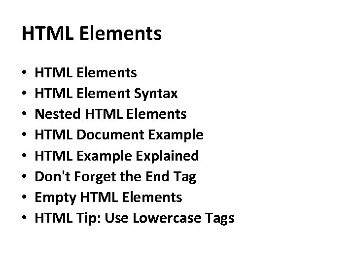 HTML Elements • • HTML Elements HTML Element Syntax Nested HTML Elements HTML Document
