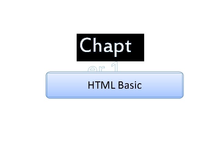 Chapt er 1 HTML Basic 