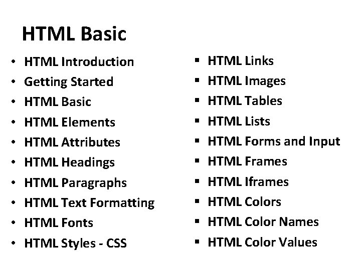 HTML Basic • • • HTML Introduction Getting Started HTML Basic HTML Elements HTML