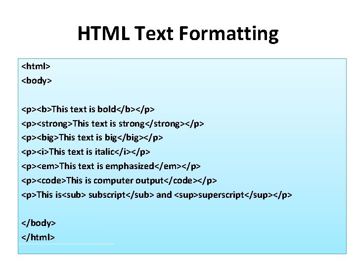 HTML Text Formatting <html> <body> <p><b>This text is bold</b></p> <p><strong>This text is strong</strong></p> <p><big>This