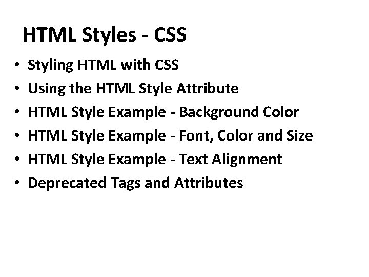 HTML Styles - CSS • • • Styling HTML with CSS Using the HTML