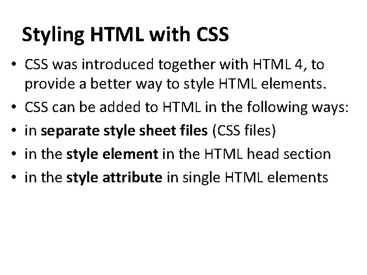 Styling HTML with CSS • CSS was introduced together with HTML 4, to provide