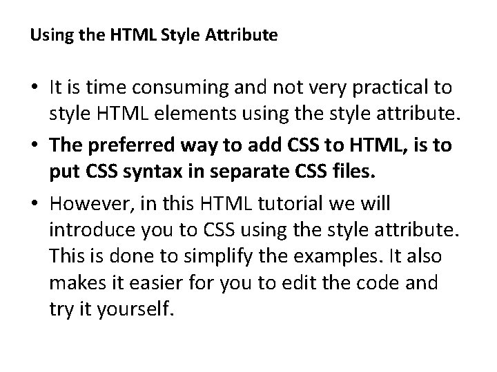 Using the HTML Style Attribute • It is time consuming and not very practical