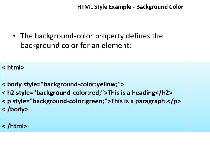 HTML Style Example - Background Color • The background-color property defines the background color