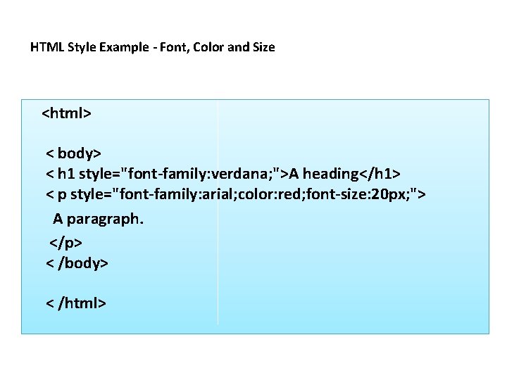HTML Style Example - Font, Color and Size <html> < body> < h 1
