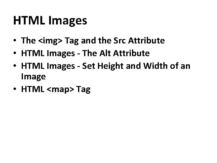 HTML Images • The <img> Tag and the Src Attribute • HTML Images -