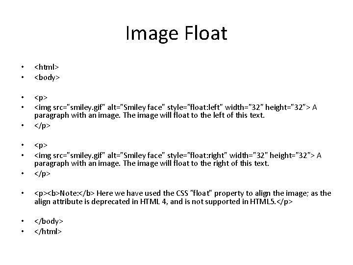 Image Float • • <html> <body> • • <p> <img src="smiley. gif" alt="Smiley face"