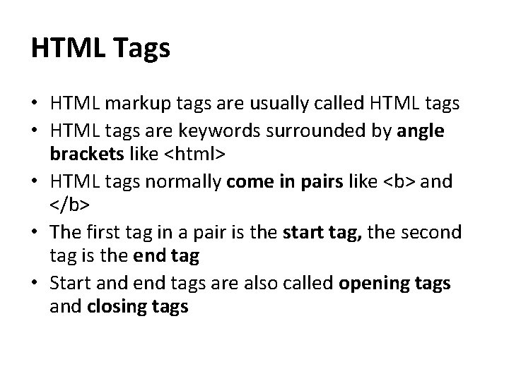 HTML Tags • HTML markup tags are usually called HTML tags • HTML tags