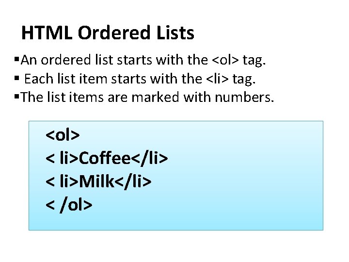 HTML Ordered Lists §An ordered list starts with the <ol> tag. § Each list