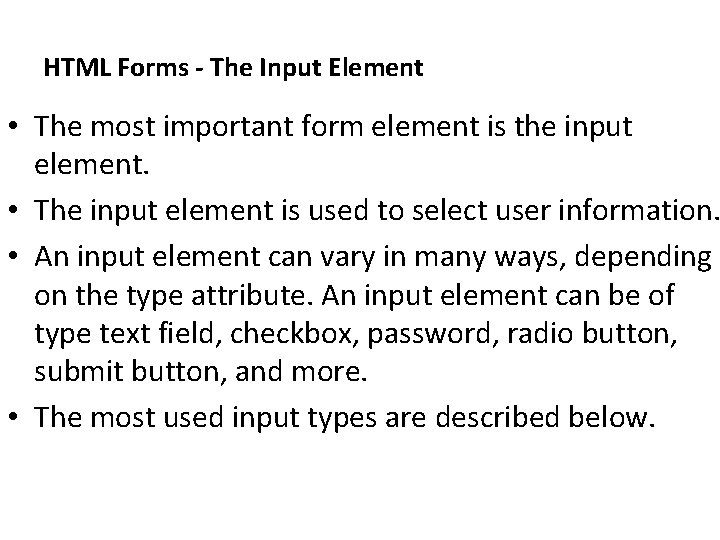 HTML Forms - The Input Element • The most important form element is the