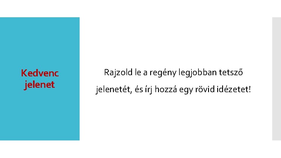 Kedvenc jelenet Rajzold le a regény legjobban tetsző jelenetét, és írj hozzá egy rövid