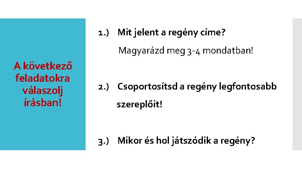 1. ) Mit jelent a regény címe? Magyarázd meg 3 -4 mondatban! A következő