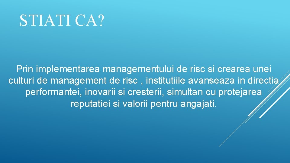 STIATI CA? Prin implementarea managementului de risc si crearea unei culturi de management de