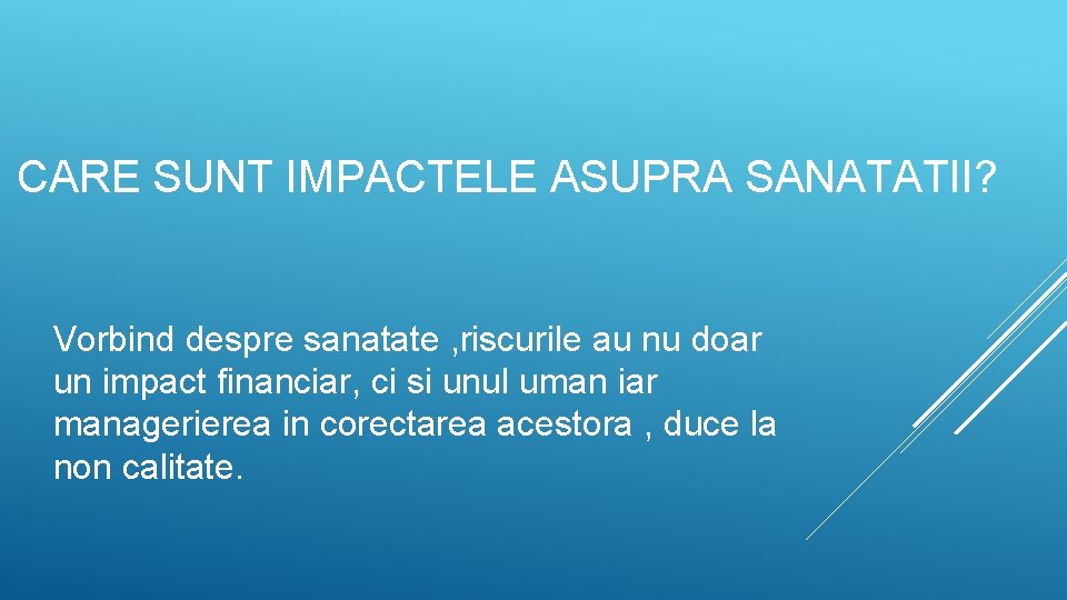 CARE SUNT IMPACTELE ASUPRA SANATATII? Vorbind despre sanatate , riscurile au nu doar un