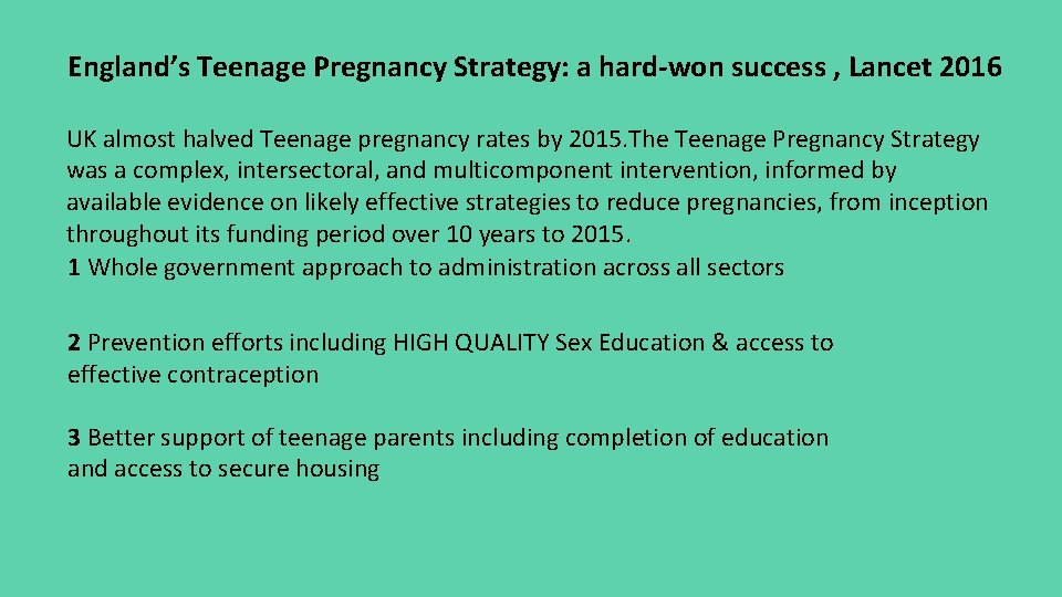 England’s Teenage Pregnancy Strategy: a hard-won success , Lancet 2016 UK almost halved Teenage