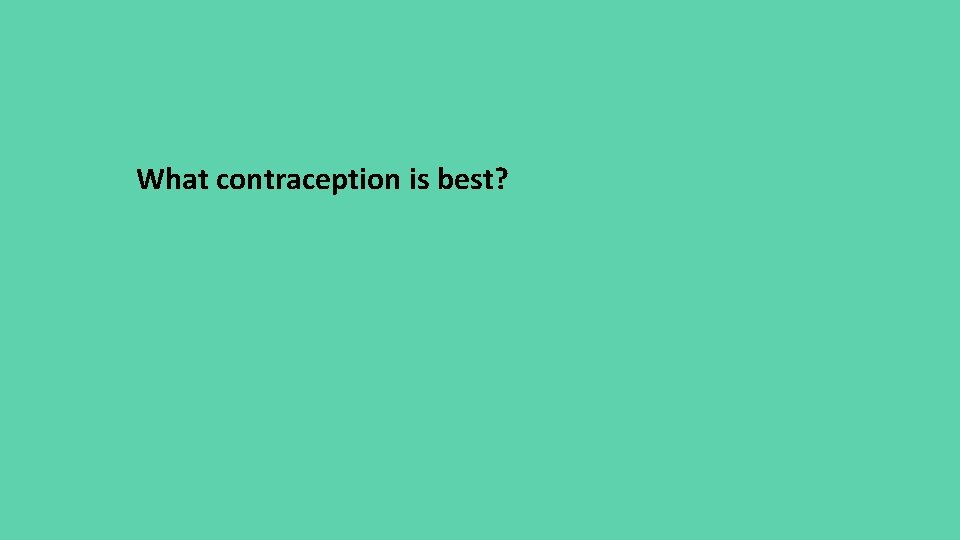 What contraception is best? 
