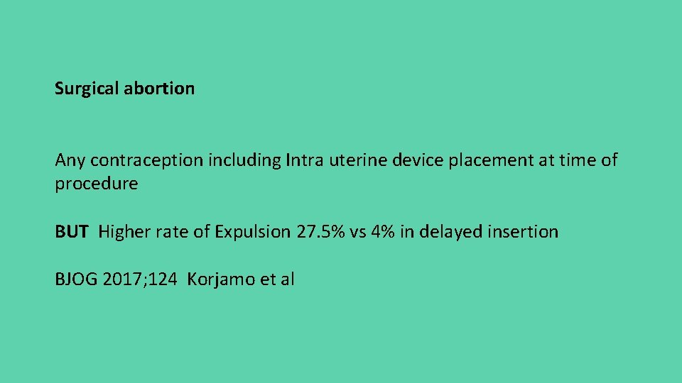 Surgical abortion Any contraception including Intra uterine device placement at time of procedure BUT