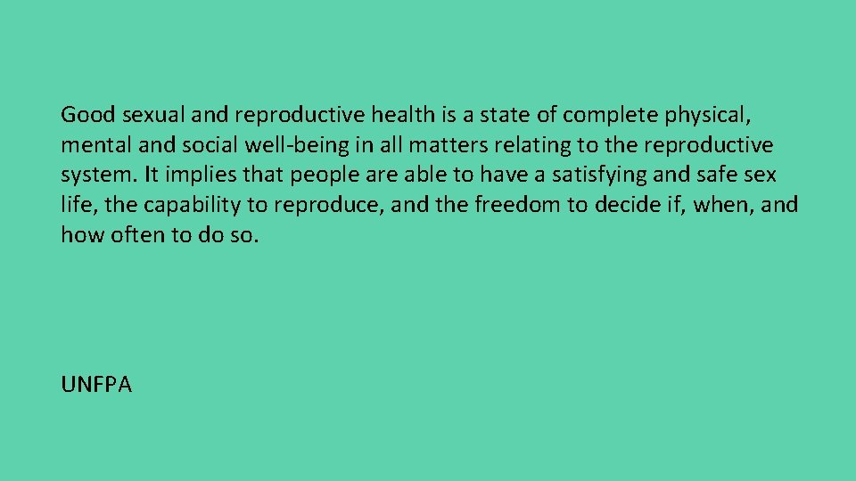 Good sexual and reproductive health is a state of complete physical, mental and social