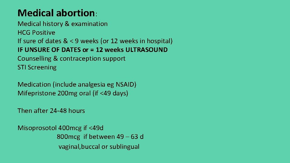 Medical abortion: Medical history & examination HCG Positive If sure of dates & <