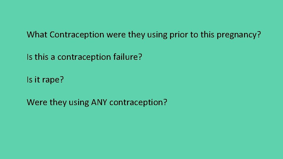 What Contraception were they using prior to this pregnancy? Is this a contraception failure?