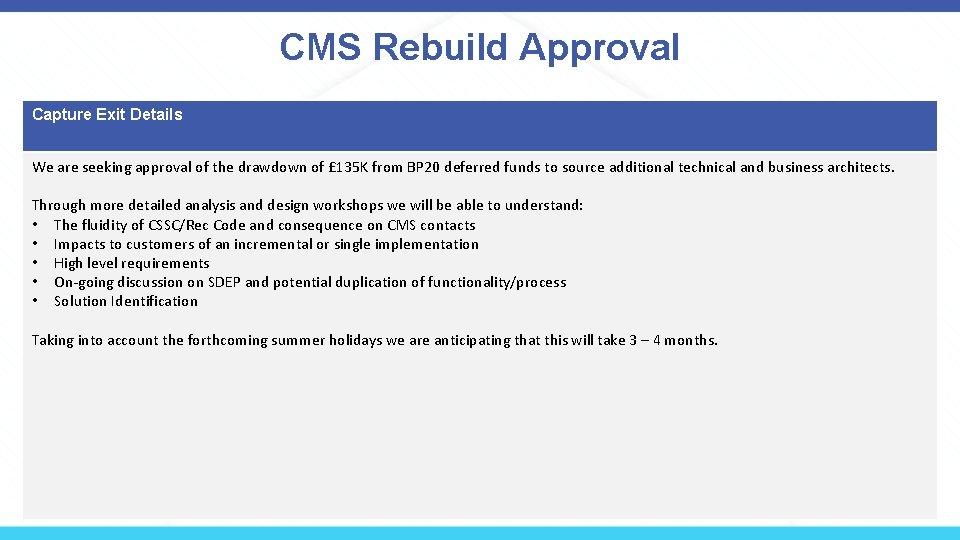 CMS Rebuild Approval Capture Exit Details We are seeking approval of the drawdown of