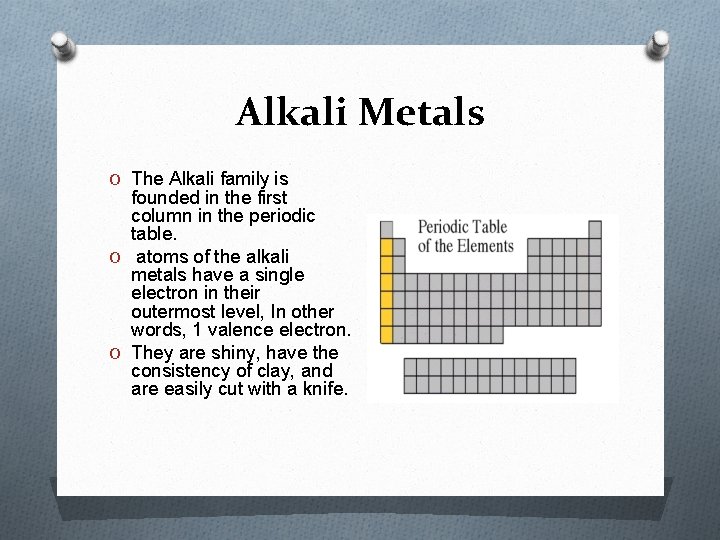 Alkali Metals O The Alkali family is founded in the first column in the