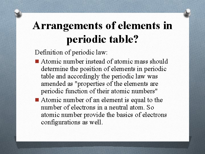 Arrangements of elements in periodic table? Definition of periodic law: n Atomic number instead