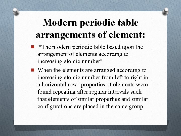 Modern periodic table arrangements of element: n "The modern periodic table based upon the