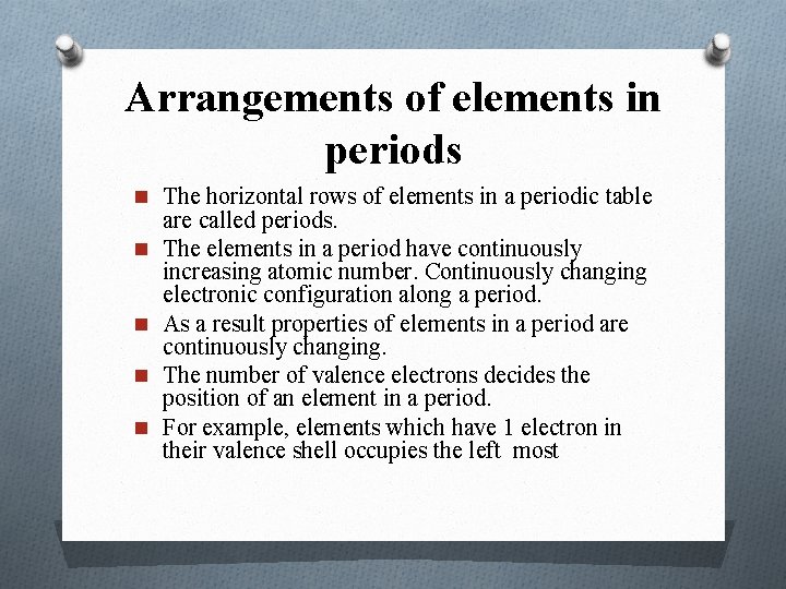 Arrangements of elements in periods n The horizontal rows of elements in a periodic
