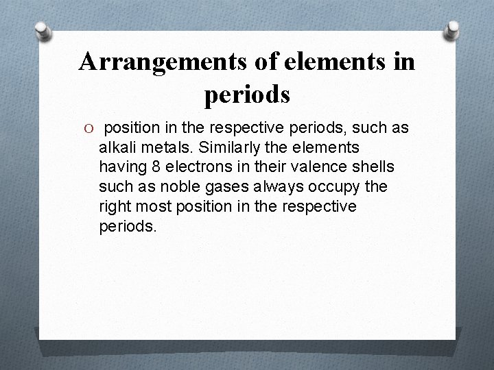 Arrangements of elements in periods O position in the respective periods, such as alkali