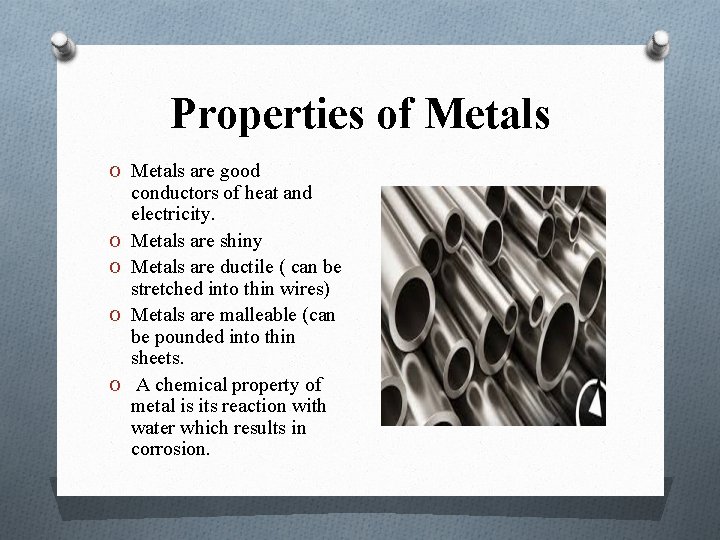 Properties of Metals O Metals are good O O conductors of heat and electricity.