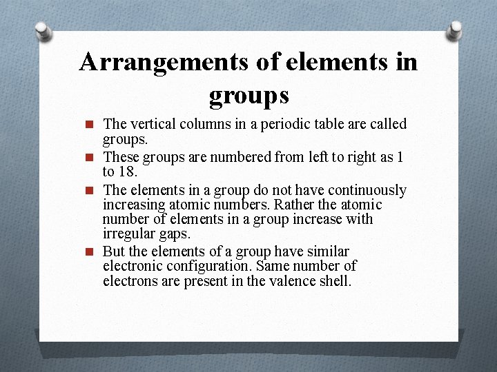 Arrangements of elements in groups n The vertical columns in a periodic table are