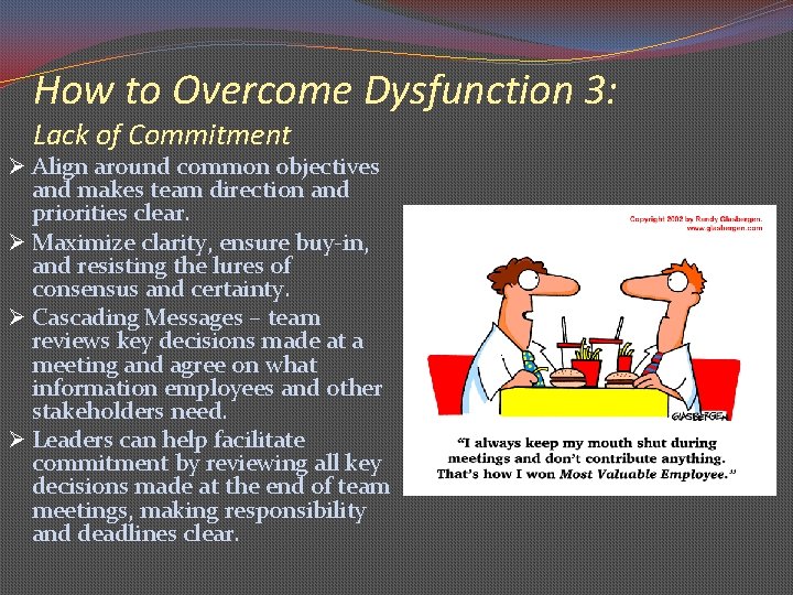 How to Overcome Dysfunction 3: Lack of Commitment Ø Align around common objectives and