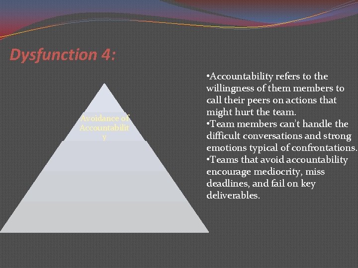 Dysfunction 4: Avoidance of Accountabilit y • Accountability refers to the willingness of them