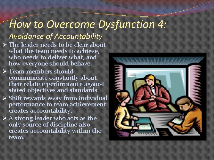 How to Overcome Dysfunction 4: Avoidance of Accountability Ø The leader needs to be