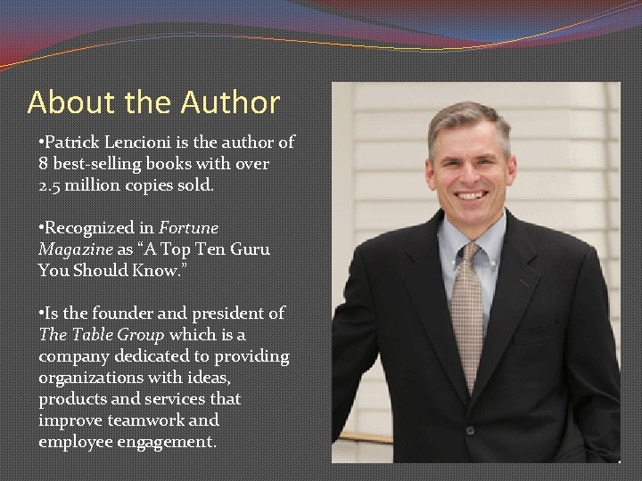 About the Author • Patrick Lencioni is the author of 8 best-selling books with